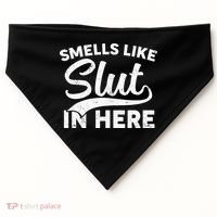 Smells Like Slut In Here Funny Humor USA-Made Doggie Bandana thumb 0