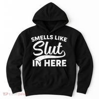 Smells Like Slut In Here Funny Humor Hoodie thumb 0