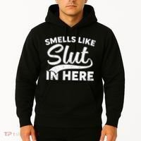 Smells Like Slut In Here Funny Humor Hoodie thumb 2