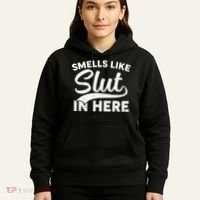 Smells Like Slut In Here Funny Humor Hoodie thumb 5