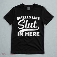 Smells Like Slut In Here Funny Humor T-Shirt thumb 5