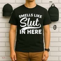 Smells Like Slut In Here Funny Humor T-Shirt thumb 6