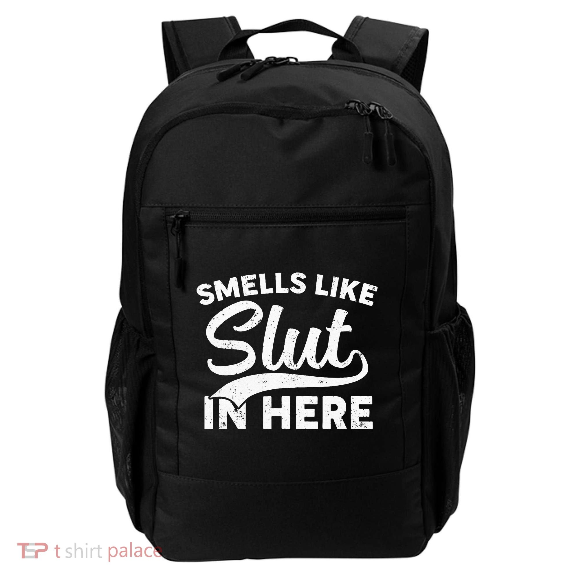 Smells Like Slut In Here Funny Humor Backpack