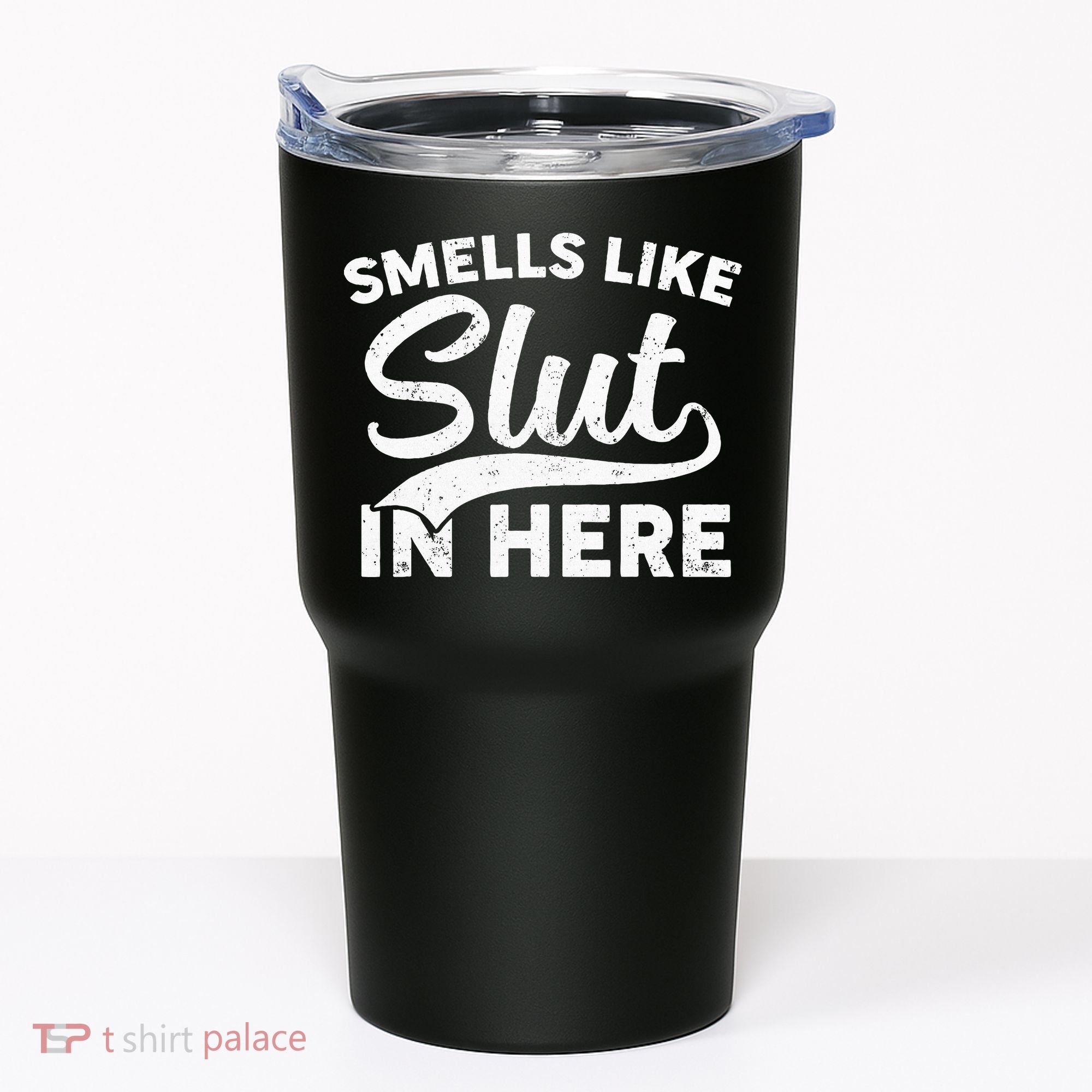 Smells Like Slut In Here Funny Humor Tumbler