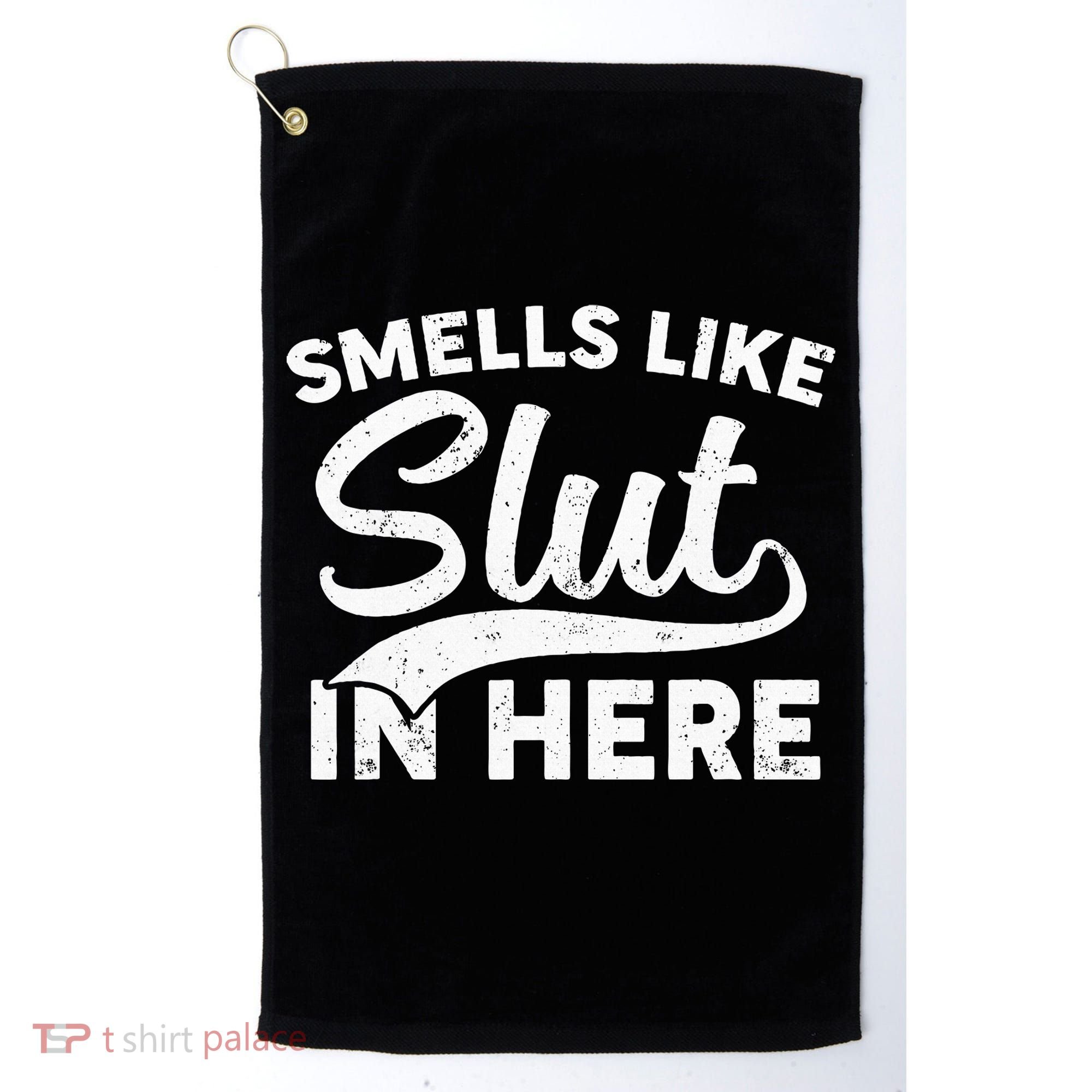 Smells Like Slut In Here Funny Humor Golf Towel