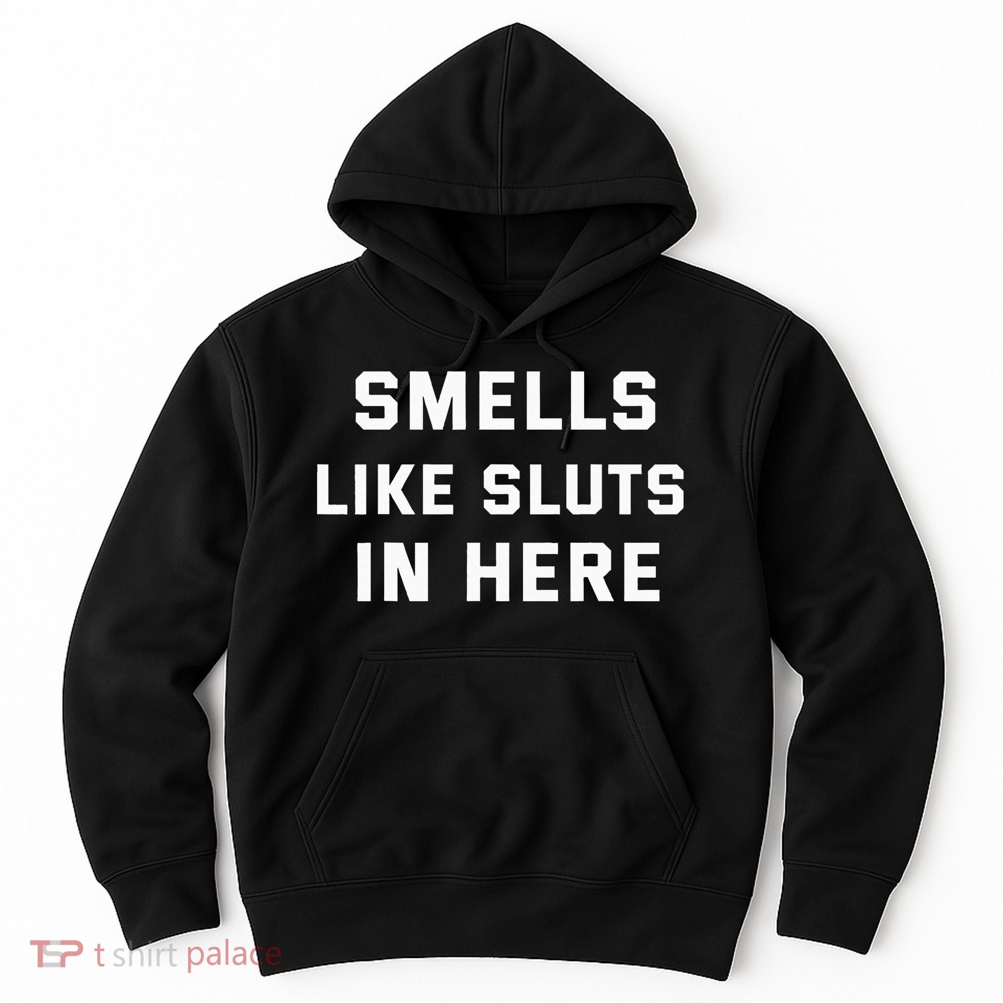 Smells Like Slut In Here Offensive Hoodie