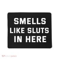 Smells Like Slut In Here Offensive Mousepad thumb 0