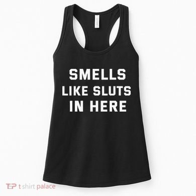 Smells Like Slut In Here Offensive Women's Tank Top