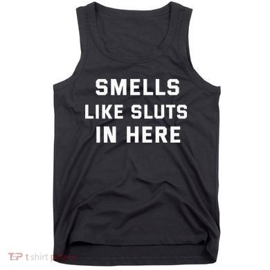 Smells Like Slut In Here Offensive Tank Top