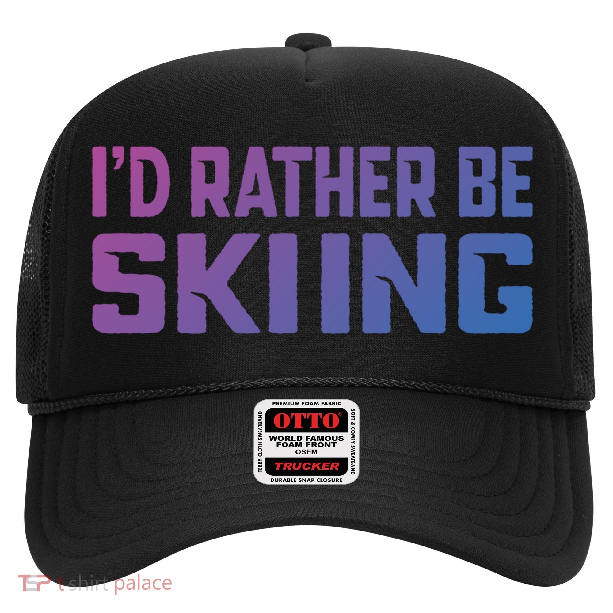 Skiing Lover Skier Winter Snow Id Rather Be Skiing Gift Hat