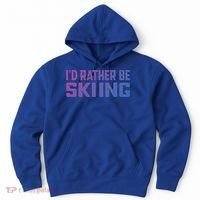 Skiing Lover Skier Winter Snow Id Rather Be Skiing Gift Hoodie thumb 0