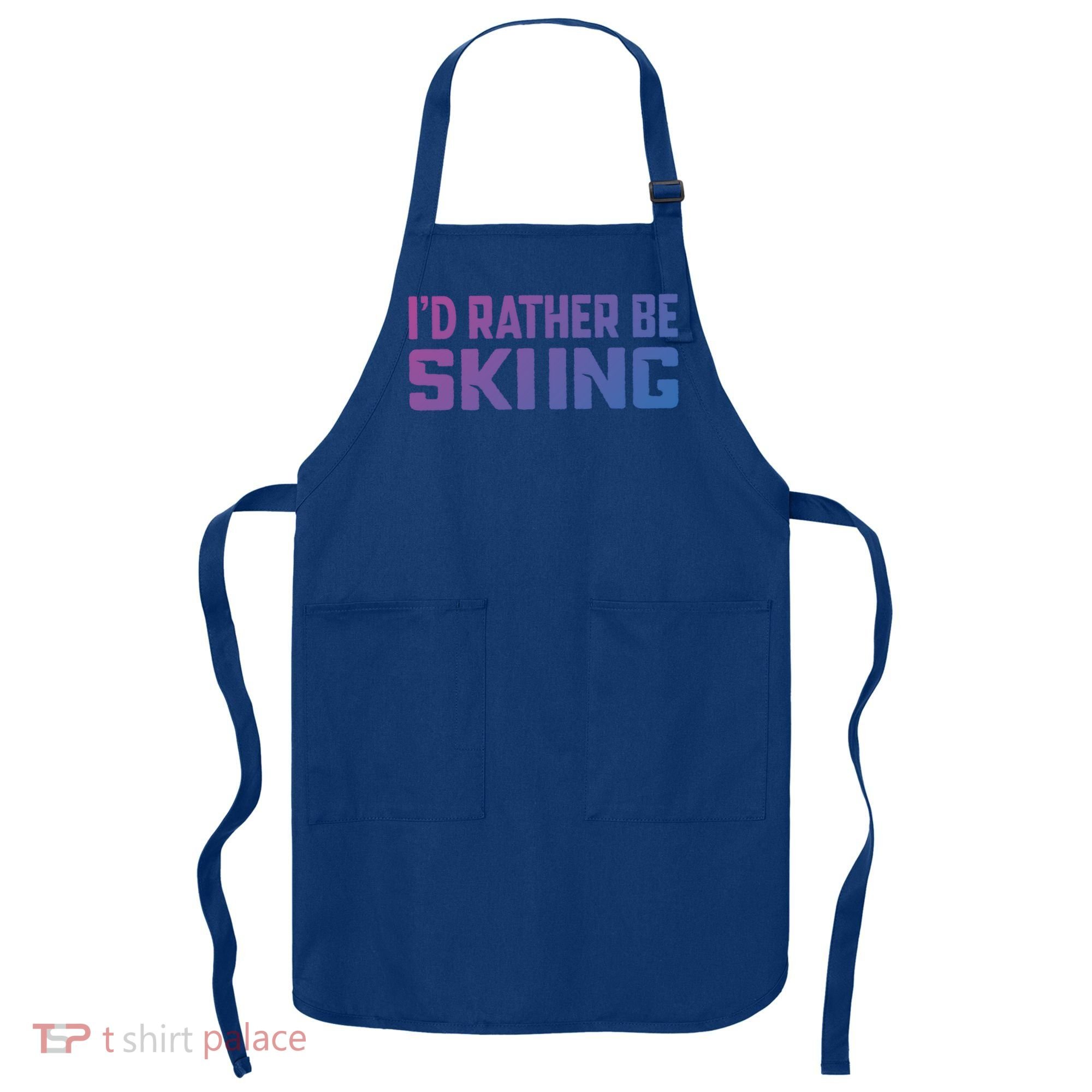 Skiing Lover Skier Winter Snow Id Rather Be Skiing Gift Apron