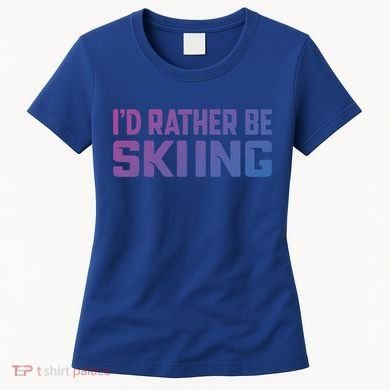 Skiing Lover Skier Winter Snow Id Rather Be Skiing Gift Women's T-Shirt