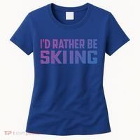 Skiing Lover Skier Winter Snow Id Rather Be Skiing Gift Women's T-Shirt thumb 0