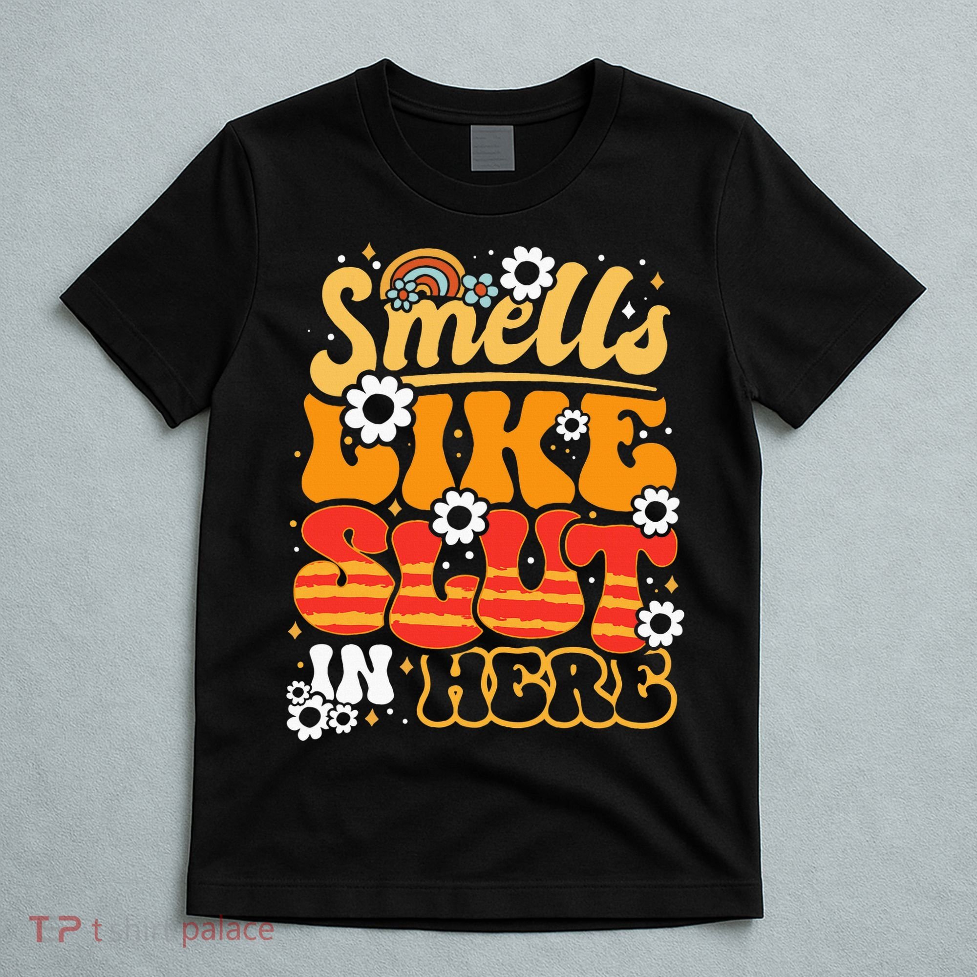 Smells Like Slut In Here Offensive Adult Humor Retro Groovy T-Shirt