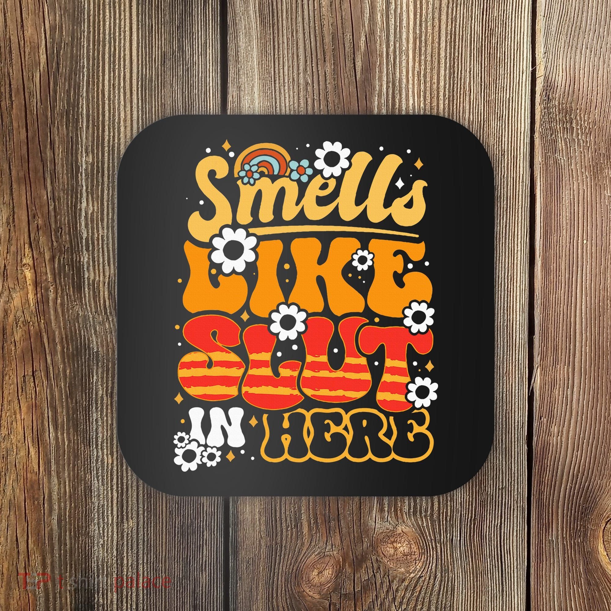 Smells Like Slut In Here Offensive Adult Humor Retro Groovy Coaster