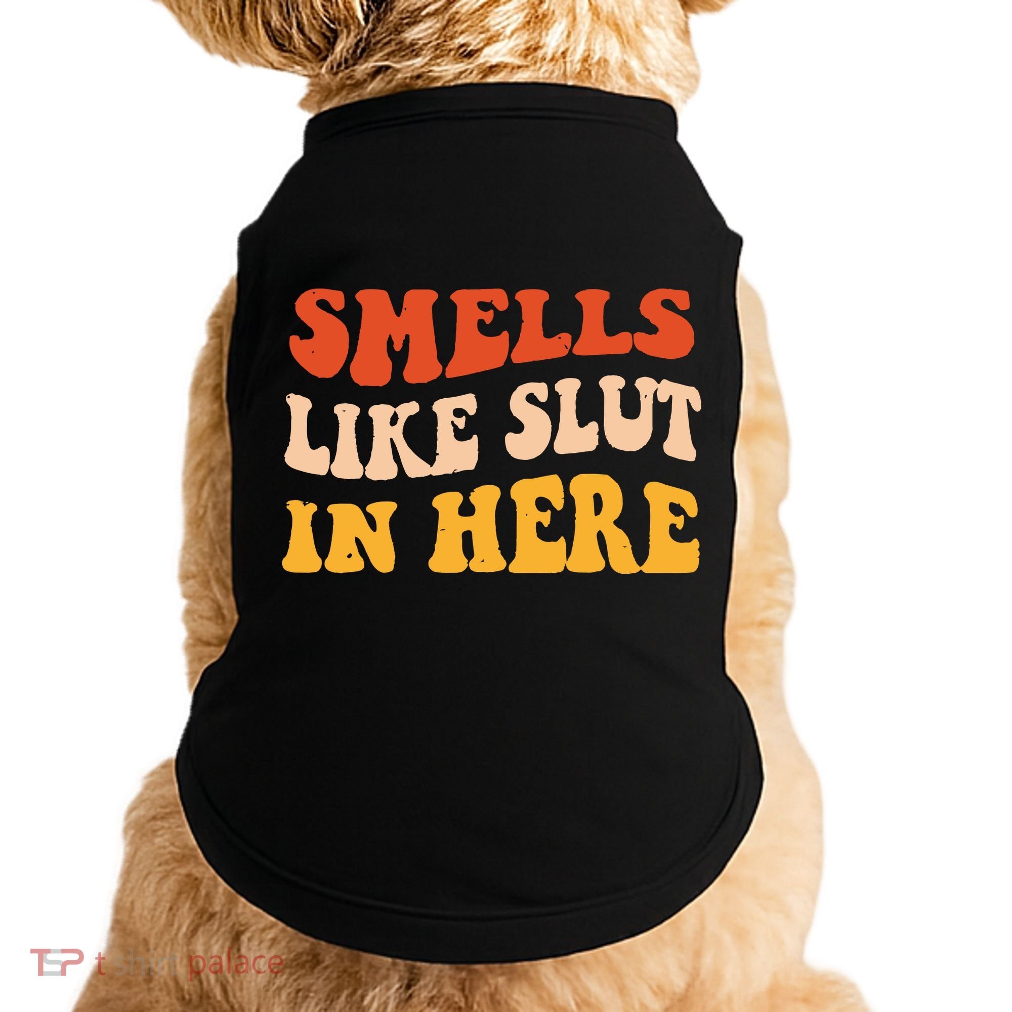 Smells Like Slut In Here Funny Sarcastic Doggie Tank
