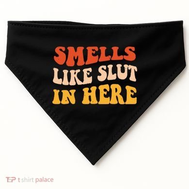 Smells Like Slut In Here Funny Sarcastic USA-Made Doggie Bandana