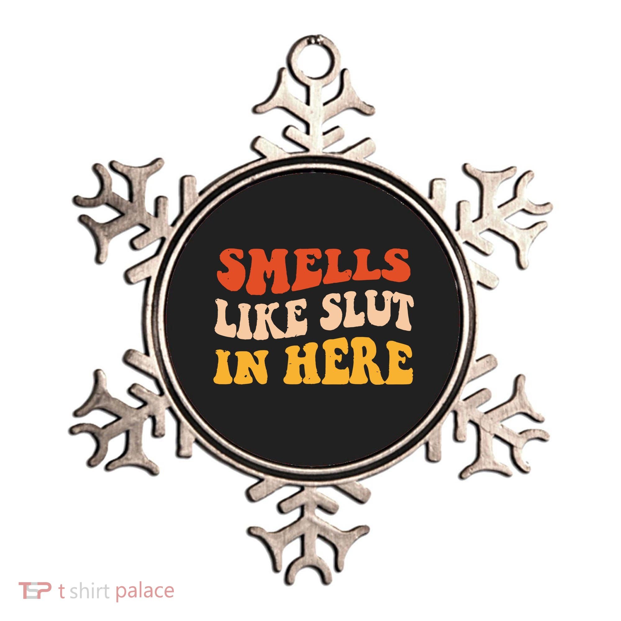 Smells Like Slut In Here Funny Sarcastic Ornament