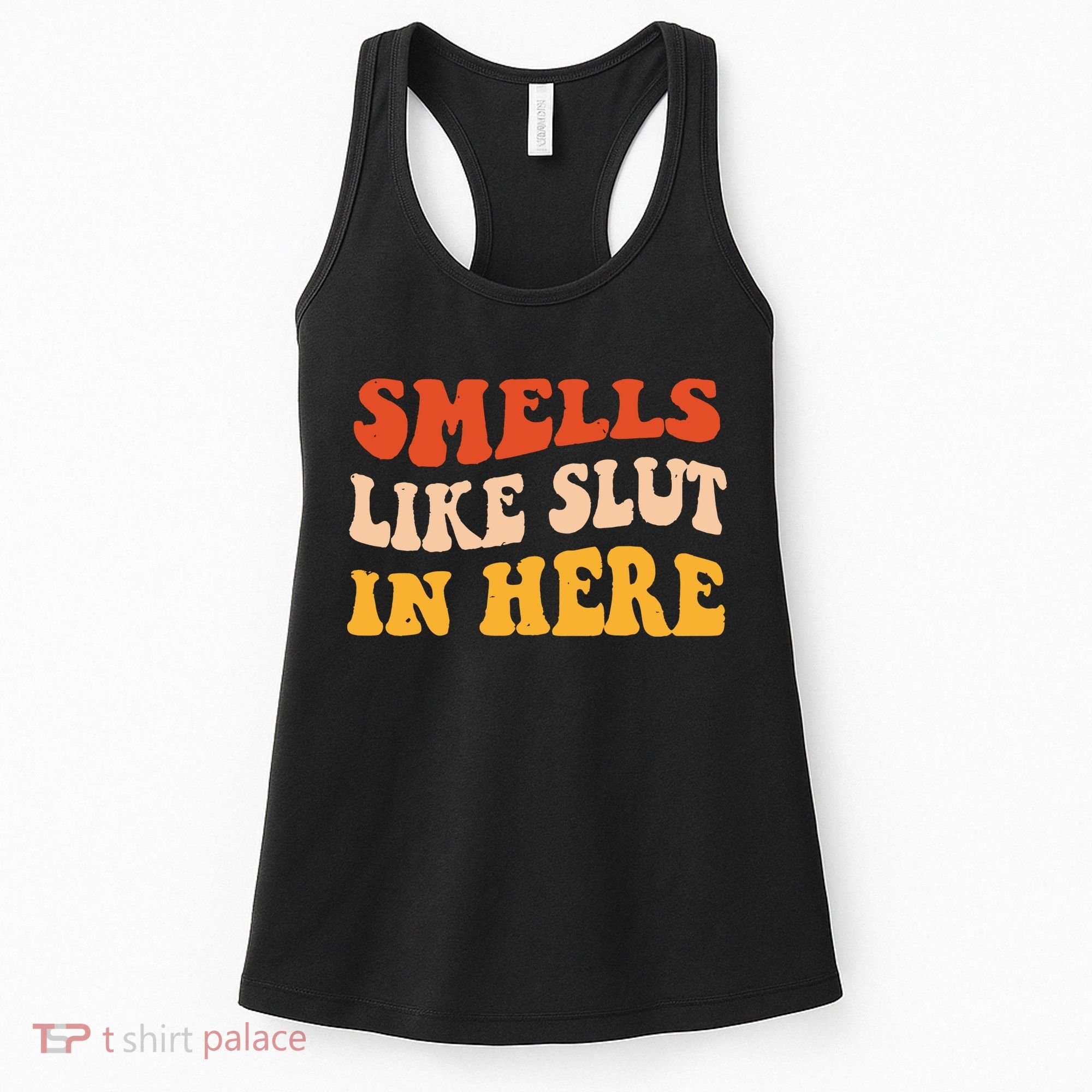 Smells Like Slut In Here Funny Sarcastic Women's Tank Top