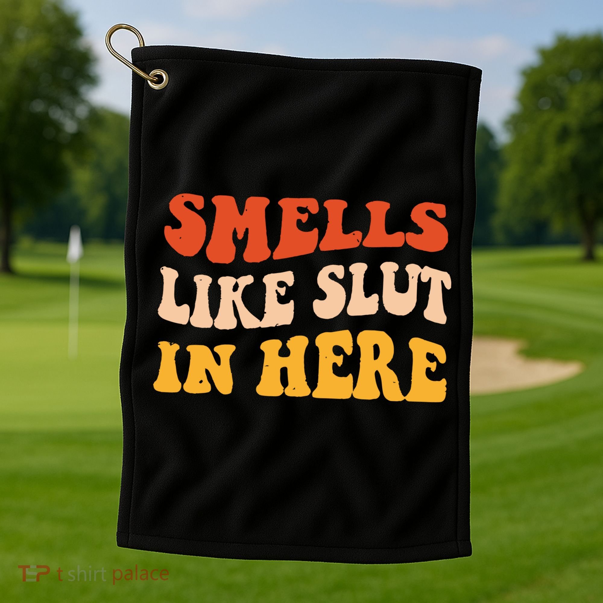 Smells Like Slut In Here Funny Sarcastic Golf Towel