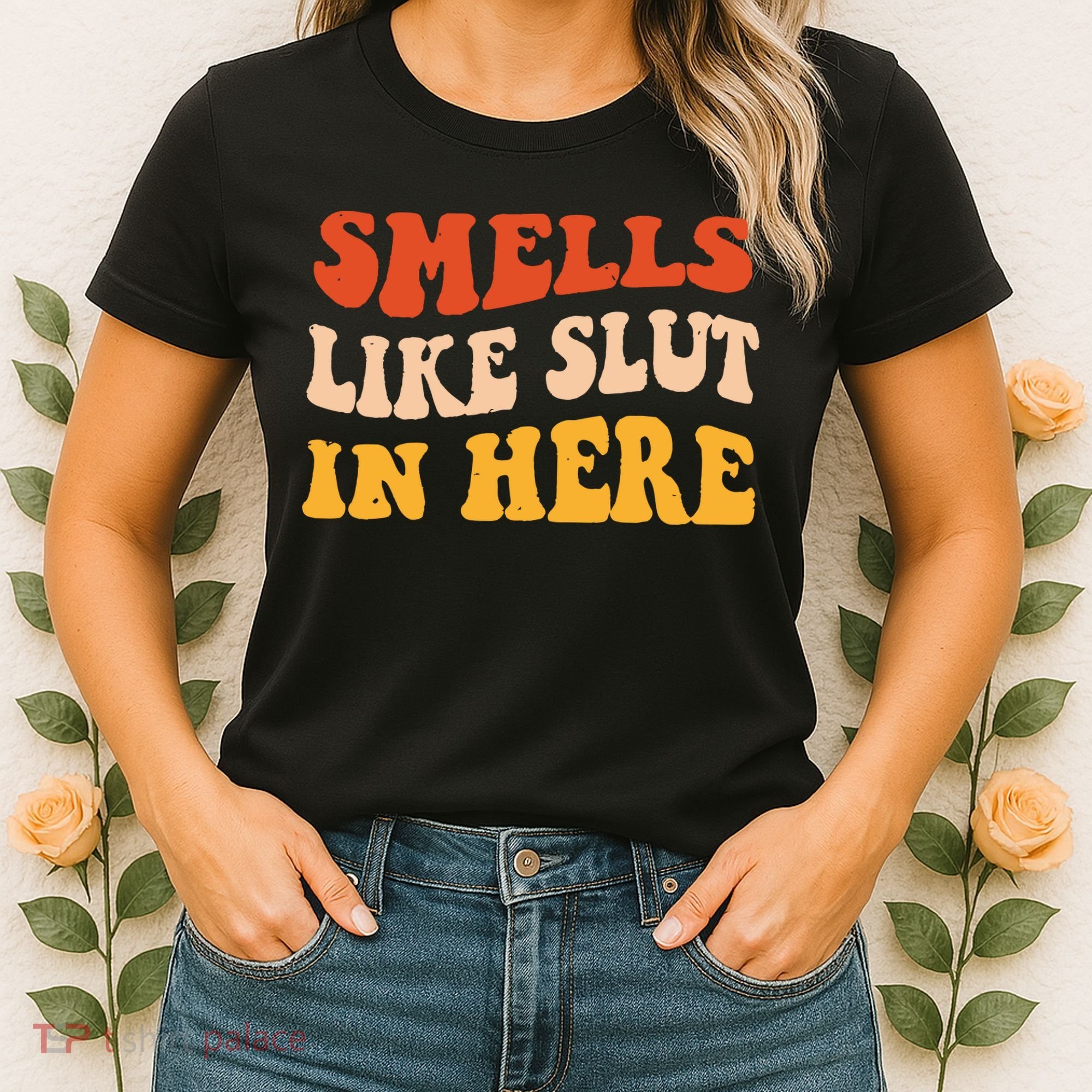 Smells Like Slut In Here Funny Sarcastic Women's T-Shirt