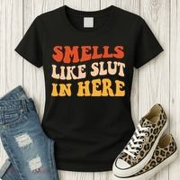 Smells Like Slut In Here Funny Sarcastic Women's T-Shirt thumb 3