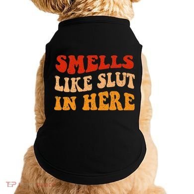 Smells Like Slut In Here Doggie Tank