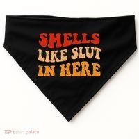 Smells Like Slut In Here USA-Made Doggie Bandana thumb 0