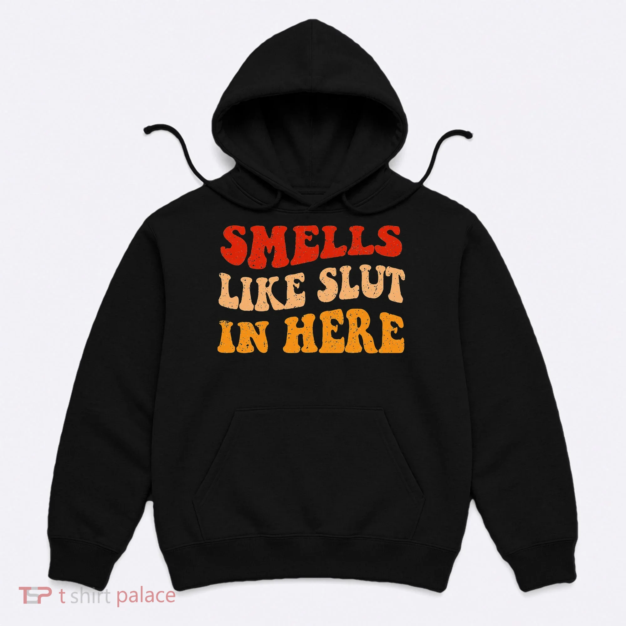 Smells Like Slut In Here Hoodie