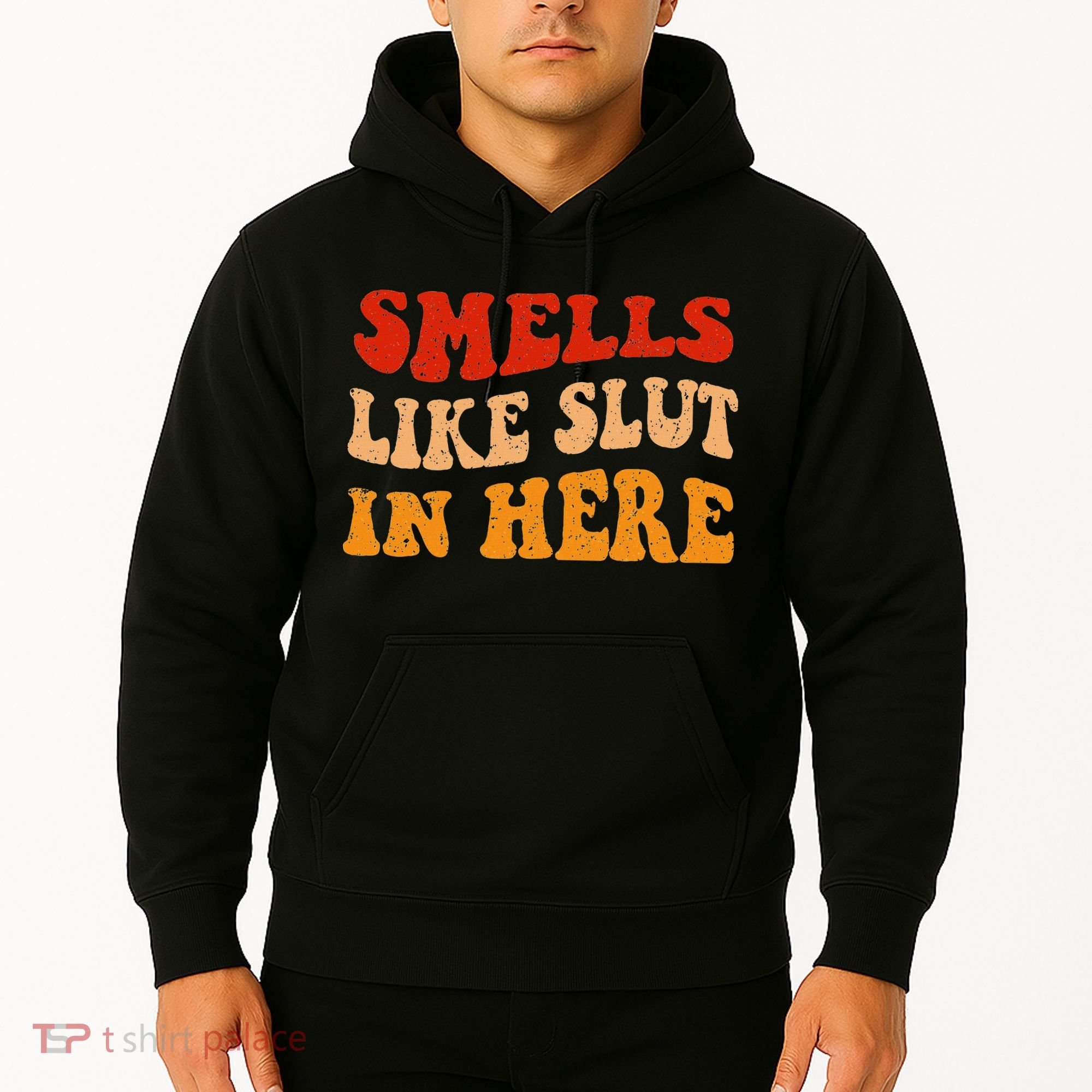 Smells Like Slut In Here Hoodie