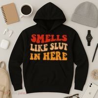 Smells Like Slut In Here Hoodie thumb 3