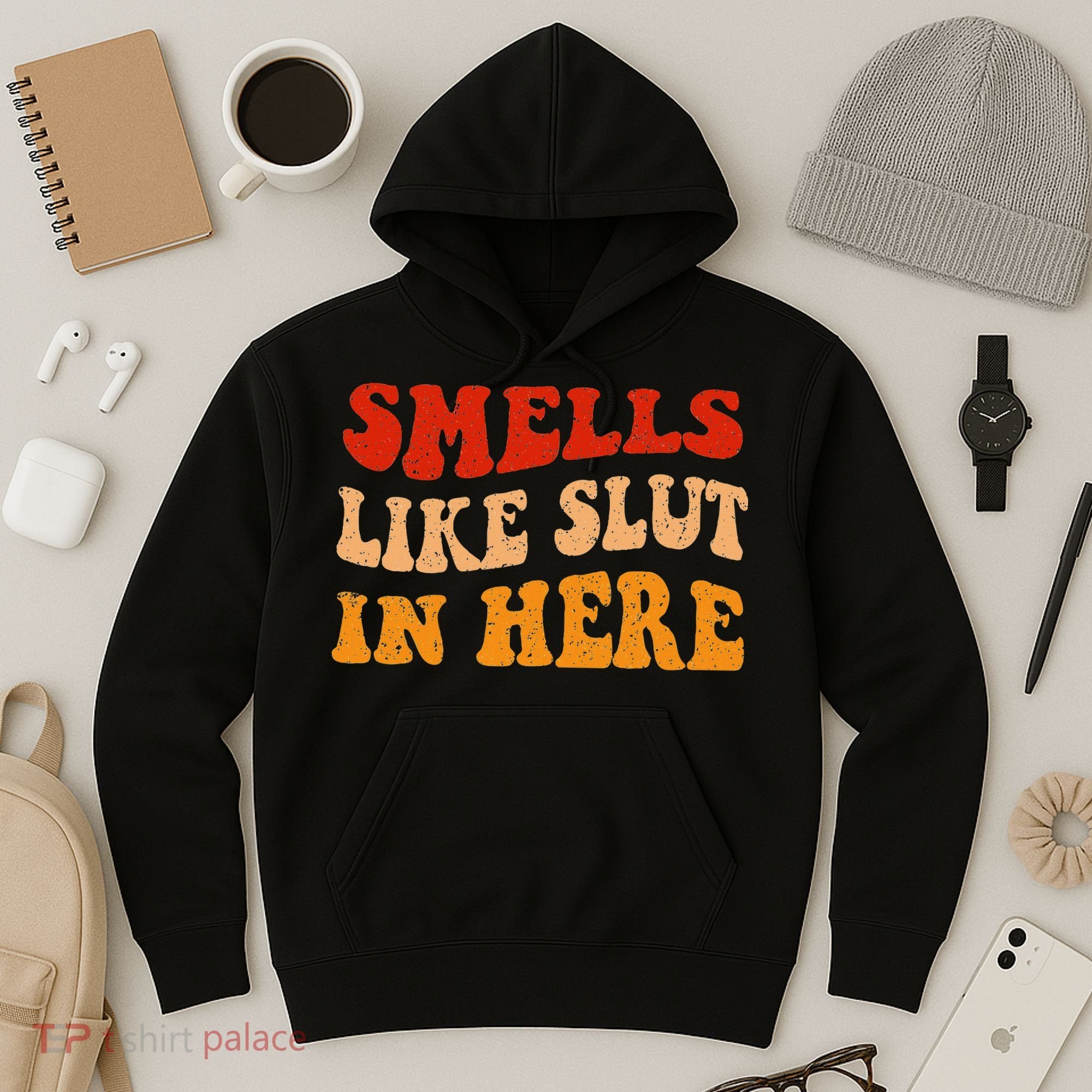 Smells Like Slut In Here Hoodie