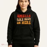 Smells Like Slut In Here Hoodie thumb 5