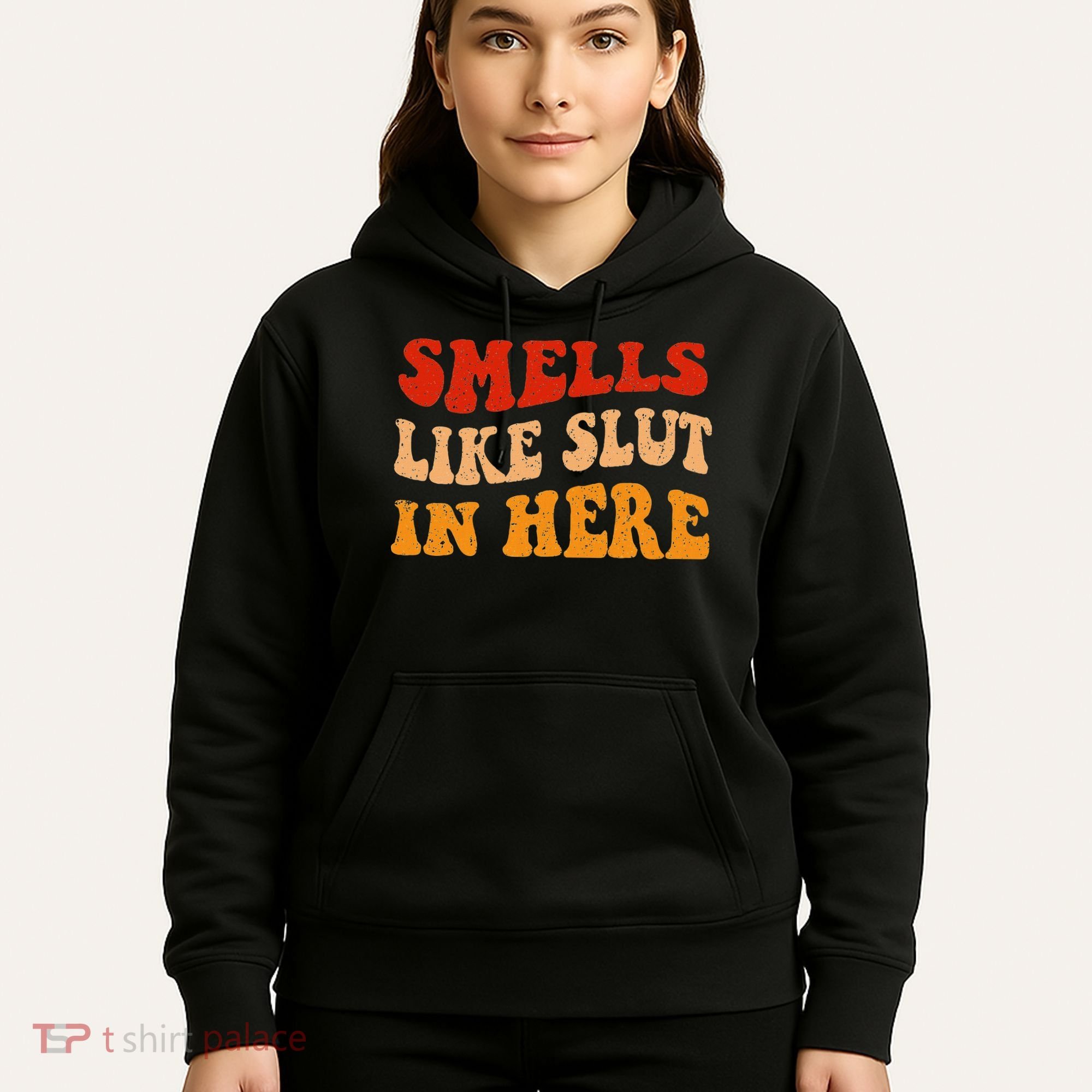 Smells Like Slut In Here Hoodie