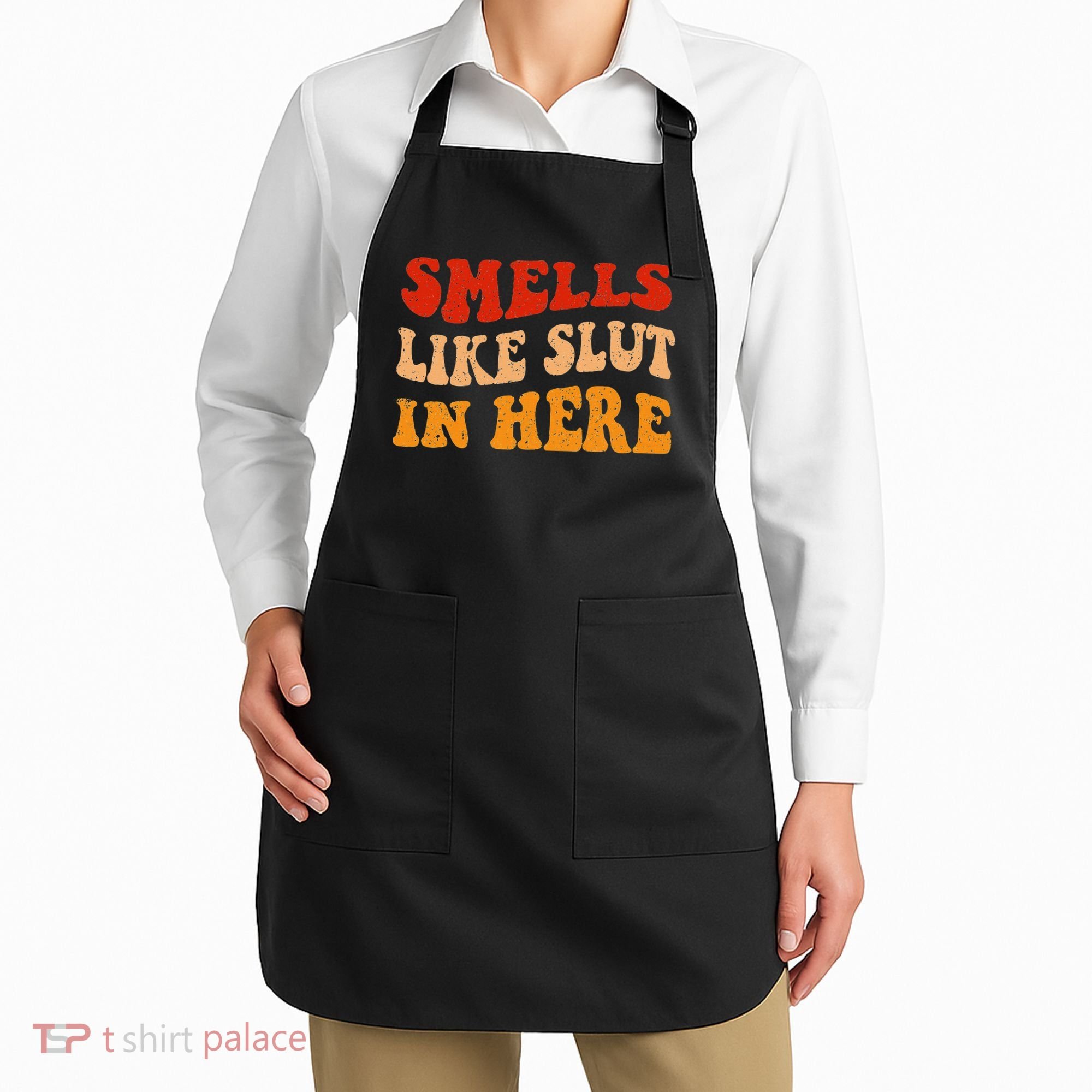Smells Like Slut In Here Apron