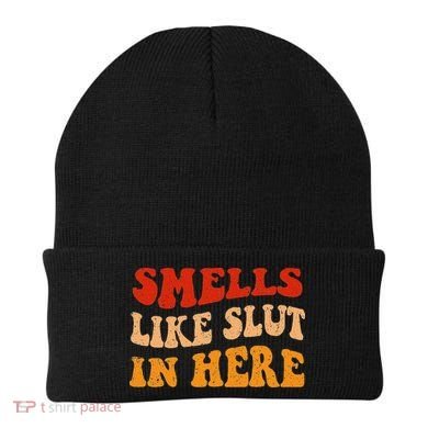 Smells Like Slut In Here Beanie