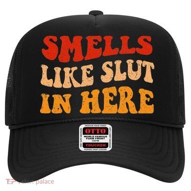 Smells Like Slut In Here Hat