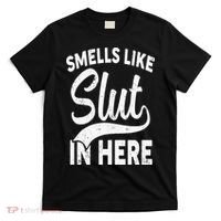 Smells Like Slut In Here Funny Offensive Retro Adult Humor T-Shirt thumb 0