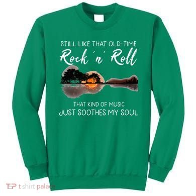 Still Like That Old Time Rock N Roll Music Guitar Sweatshirt