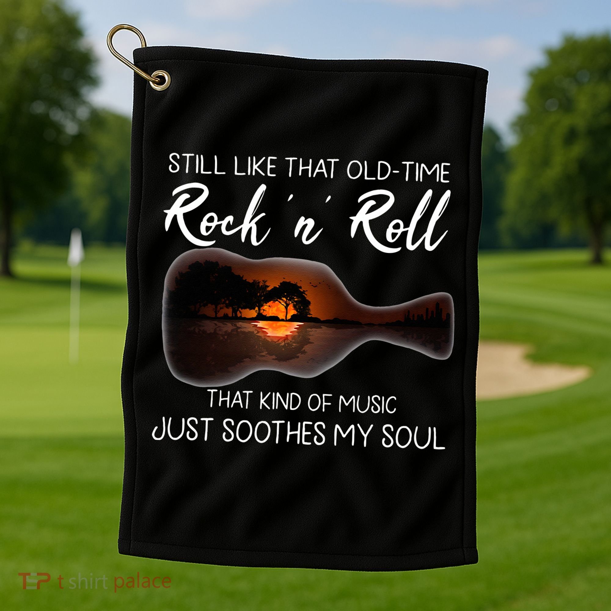 Still Like That Old Time Rock N Roll That Kind Of Music Golf Towel