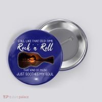 Still Like That Old Time Rock N Roll That Kind Of Music Button thumb 0