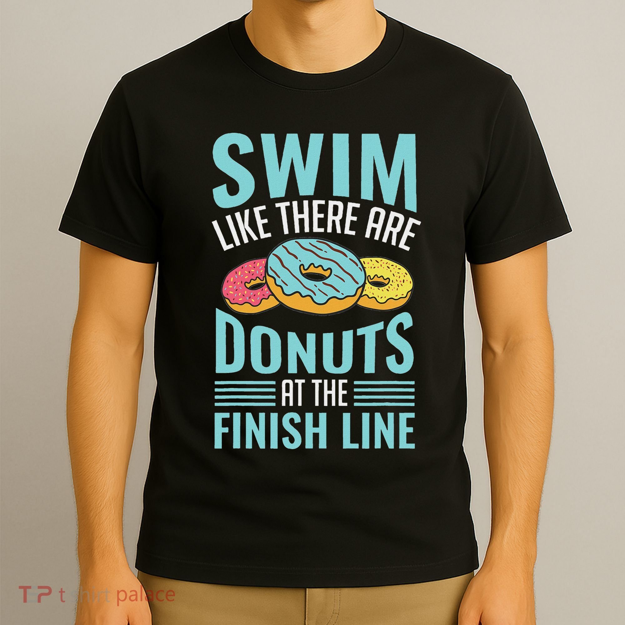 Swim Like There Are Donuts, Swimming Funny Swimmer T-Shirt