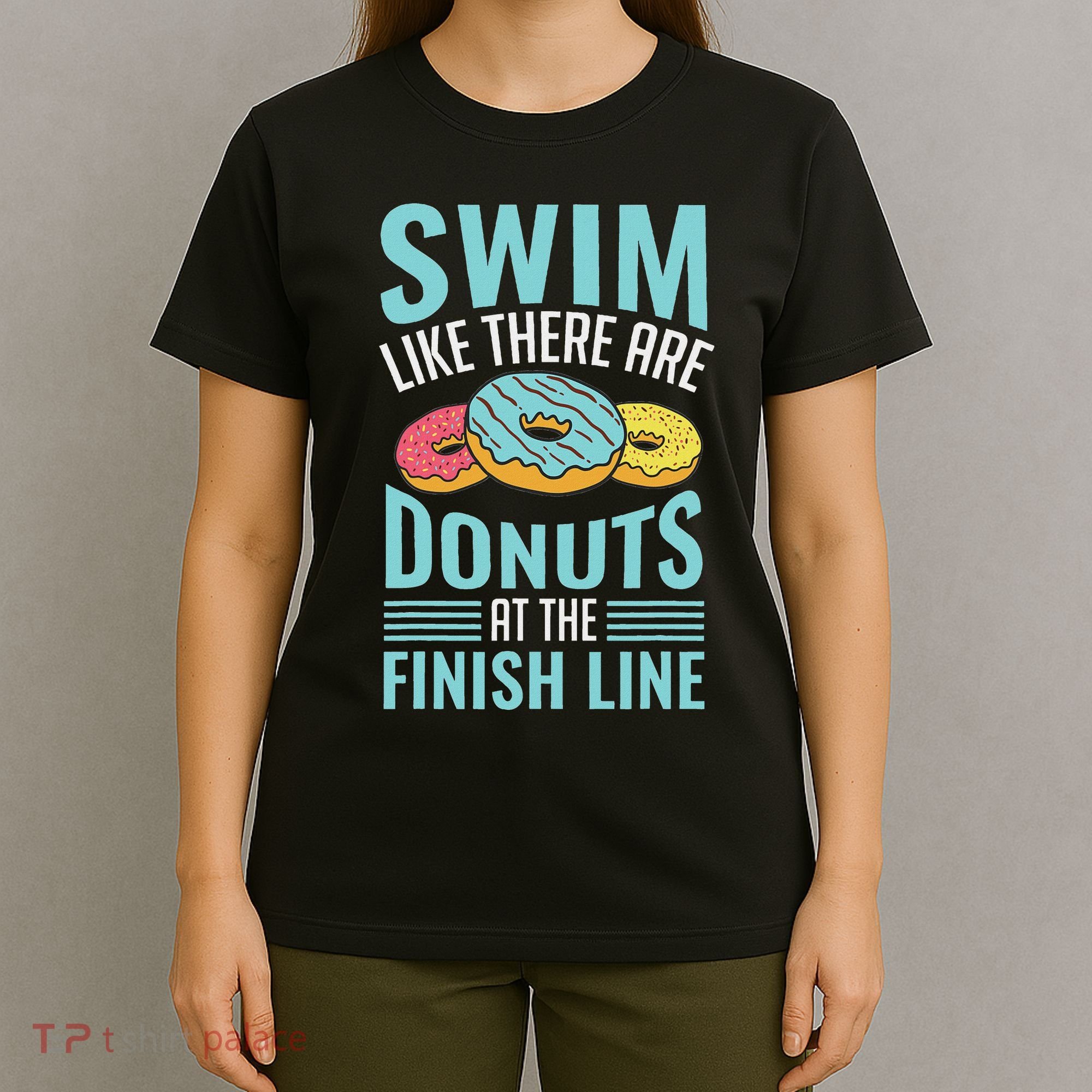 Swim Like There Are Donuts, Swimming Funny Swimmer T-Shirt