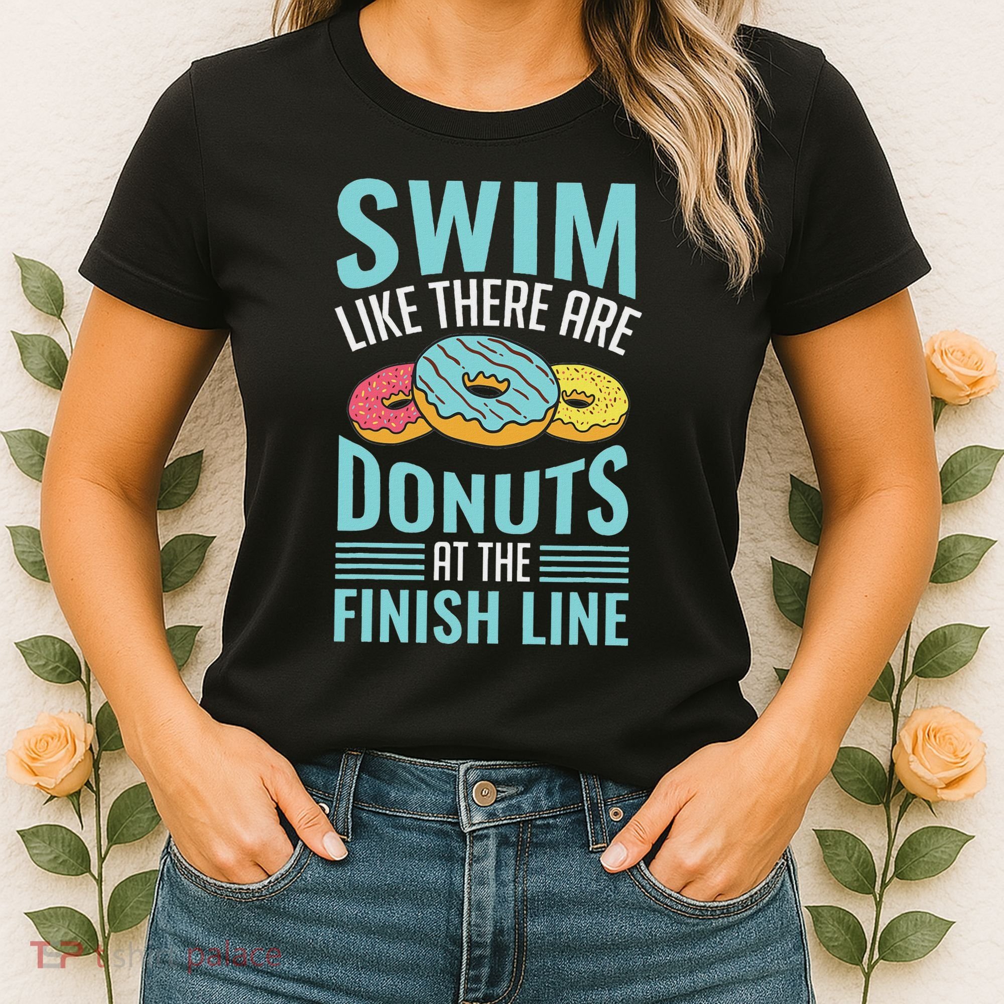 Swim Like There Are Donuts, Swimming Funny Swimmer Women's T-Shirt