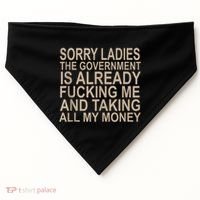 Sorry Ladies The Government Is Already Fucking Me And Taking USA-Made Doggie Bandana thumb 0