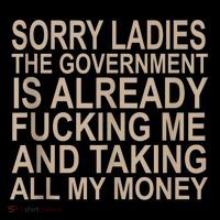 Sorry Ladies The Government Is Already Fucking Me And Taking Coffee Mug thumb 5