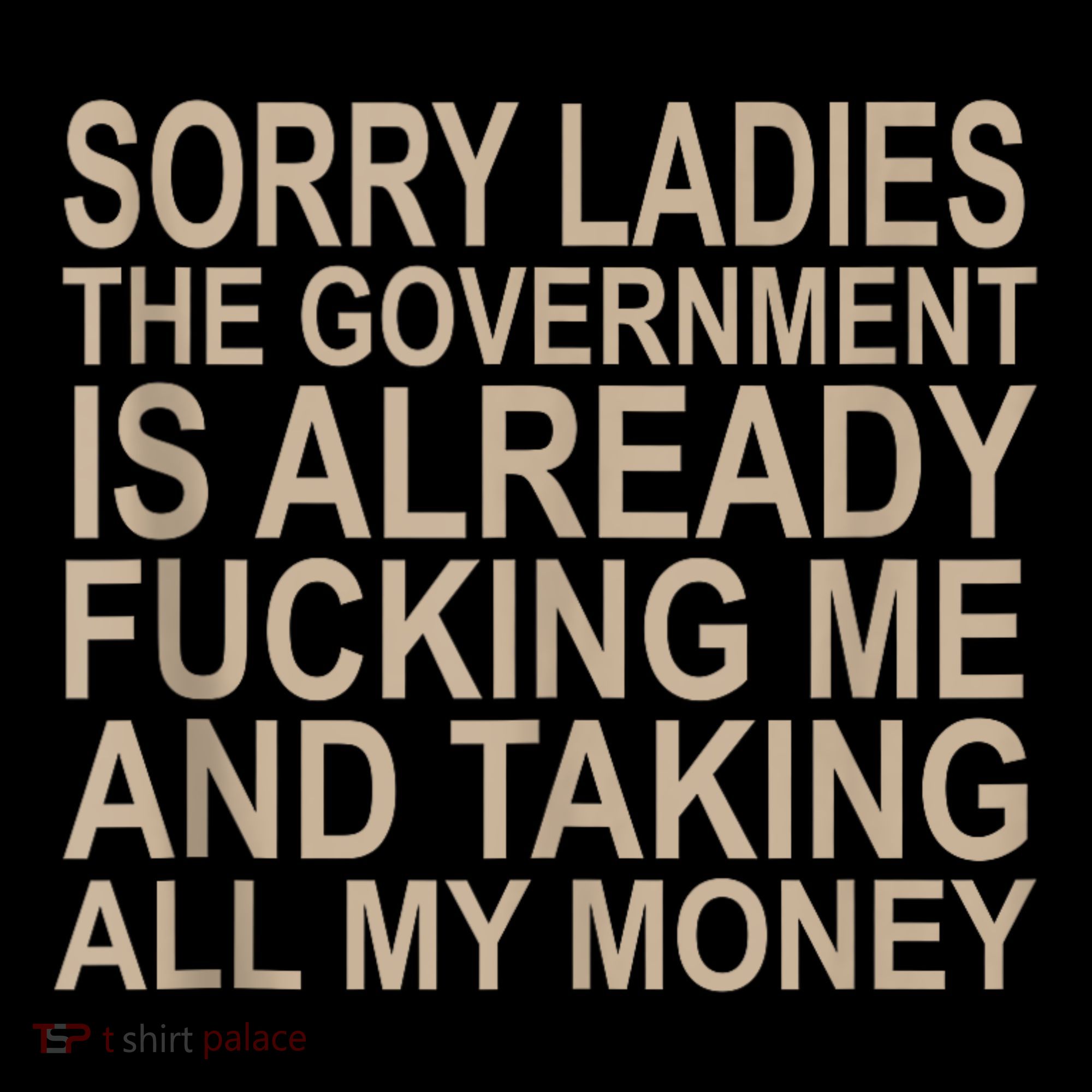 Sorry Ladies The Government Is Already Fucking Me And Taking Coffee Mug
