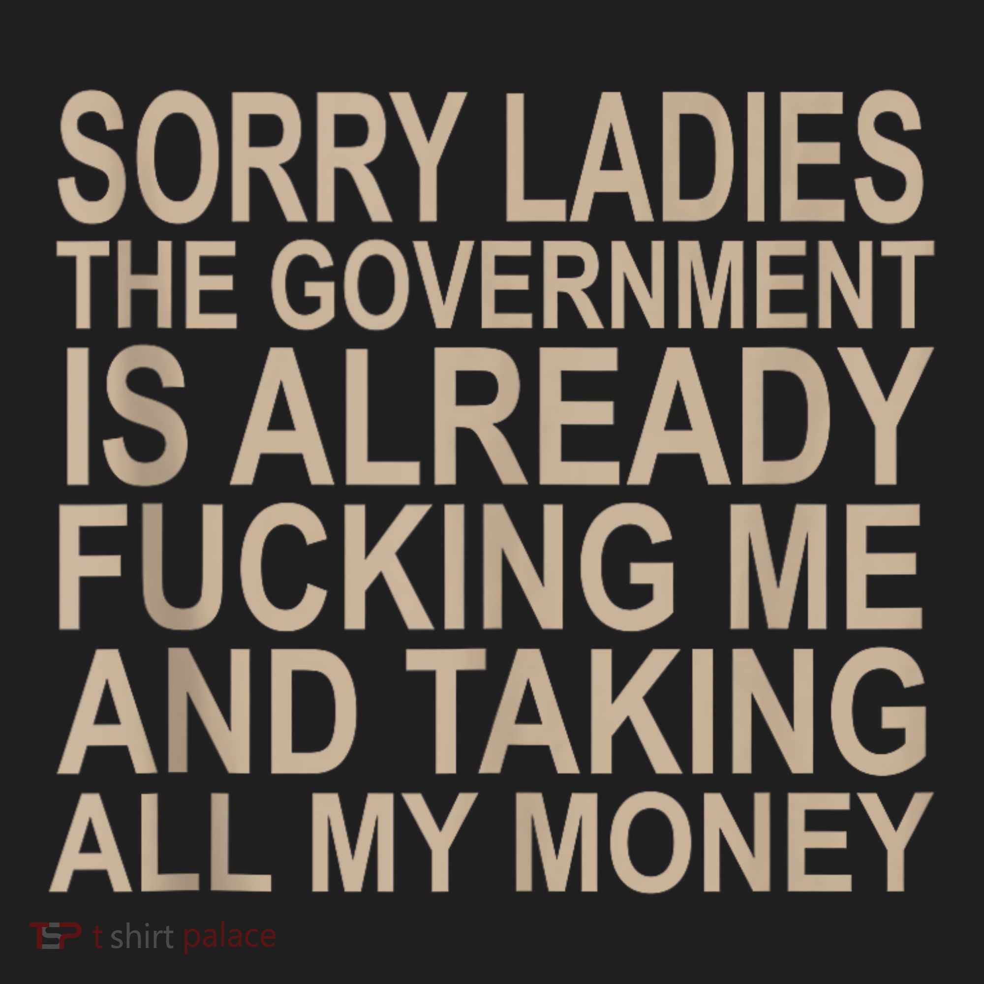 Sorry Ladies The Government Is Already Fucking Me And Taking Hat