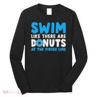 Swim Like There Are Donuts, Swimming Funny Swimmer Long Sleeve Shirt thumb 0